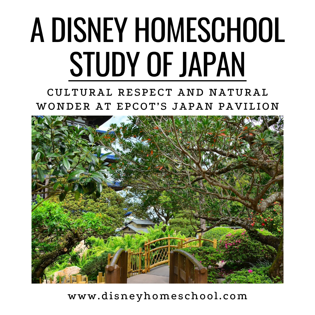 A Disney Homeschool Study of Japan: Cultural Respect and Natural Wonder at EPCOT’s Japan Pavilion