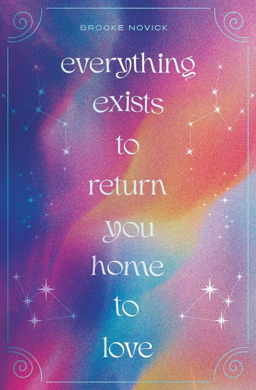 Everything Exists to Return You Home to Love_Brooke Novick.jpg