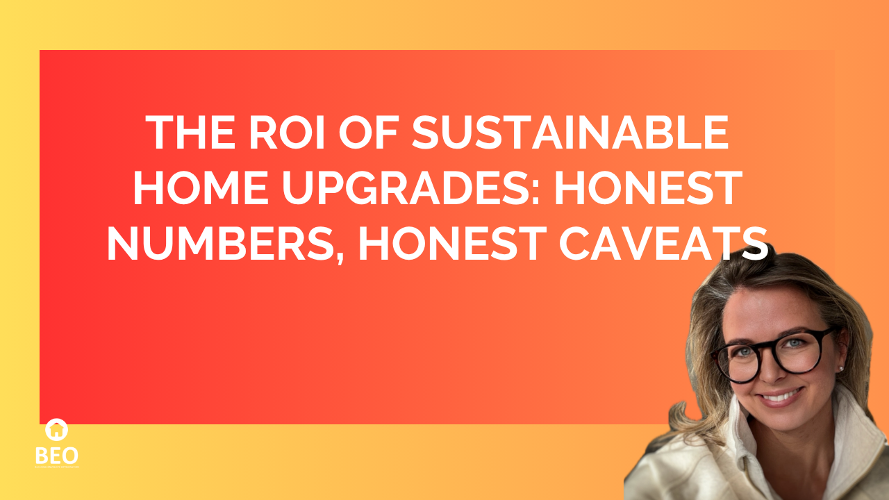 The ROI of sustainable home upgrades: honest numbers, honest caveats