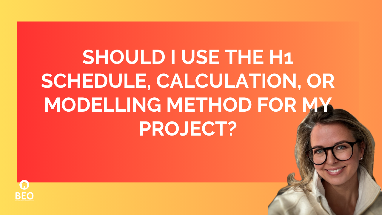 Should I Use the H1 Schedule, Calculation, or Modelling Method for My Project?