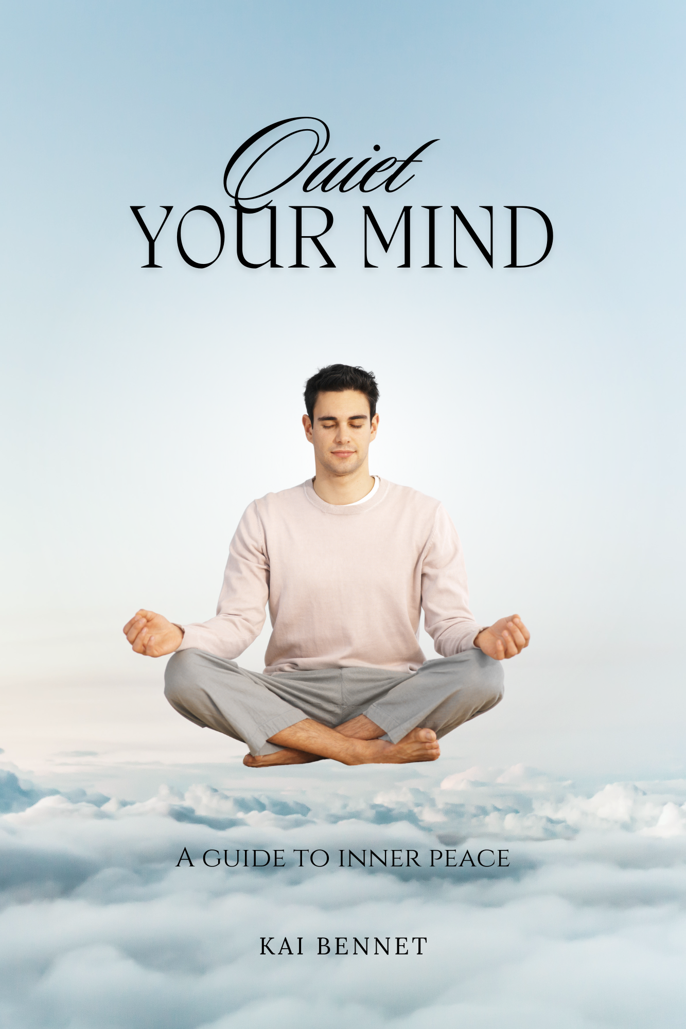 Quiet your mind: A guide to inner peace