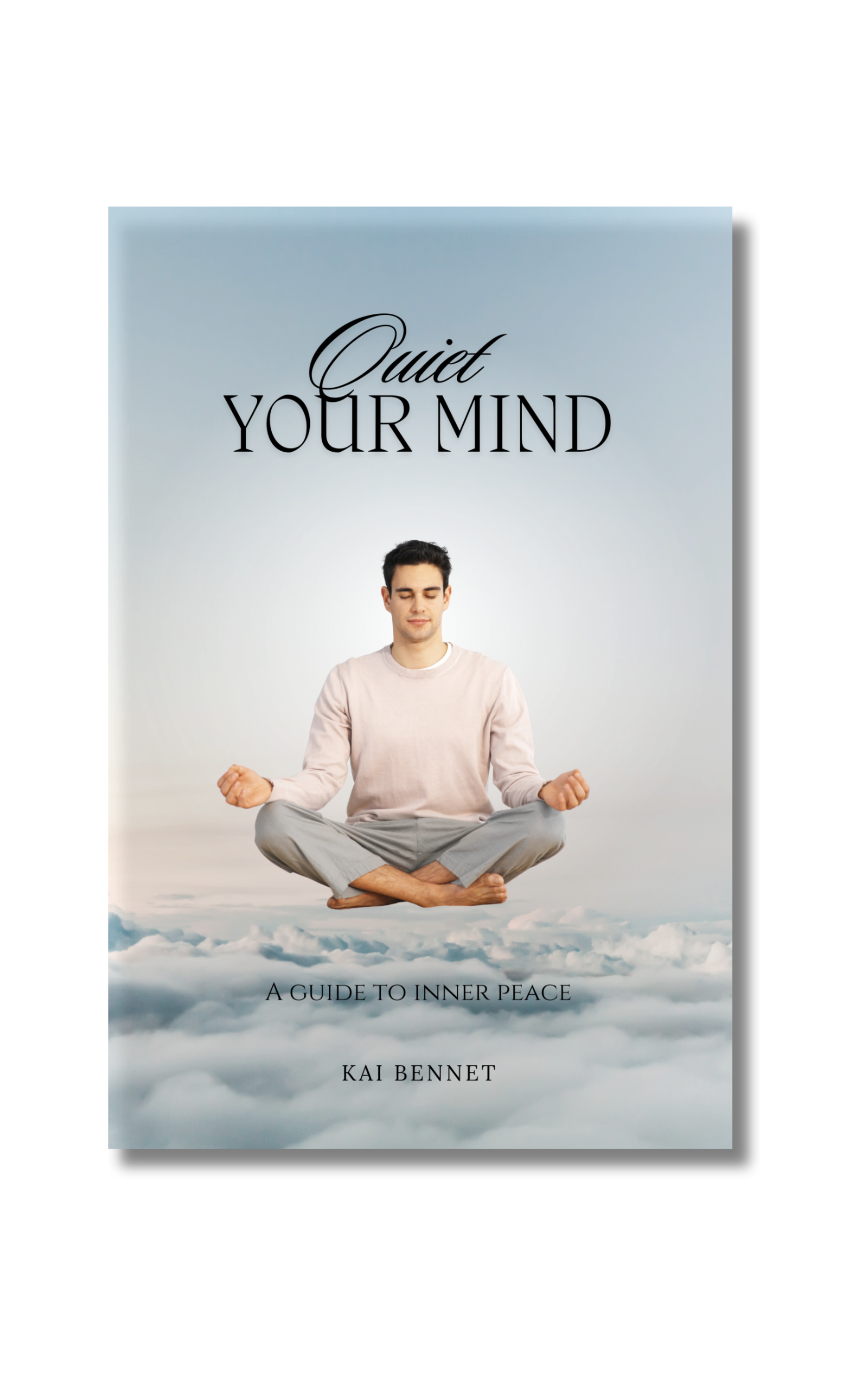 Quiet Your Mind: A Guide to Inner Peace