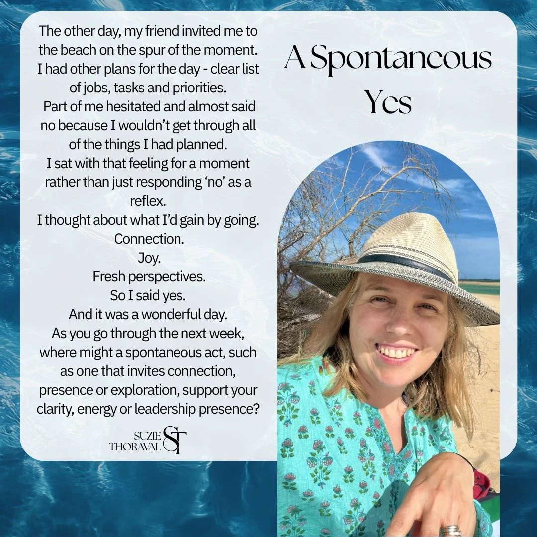 The other day, my friend invited me to the beach on the spur of the moment.

Part of me hesitated and almost said no because I had other plans; a clear list of jobs, tasks and priorities.

I sat with that feeling rather than responding &lsquo;no&rsqu