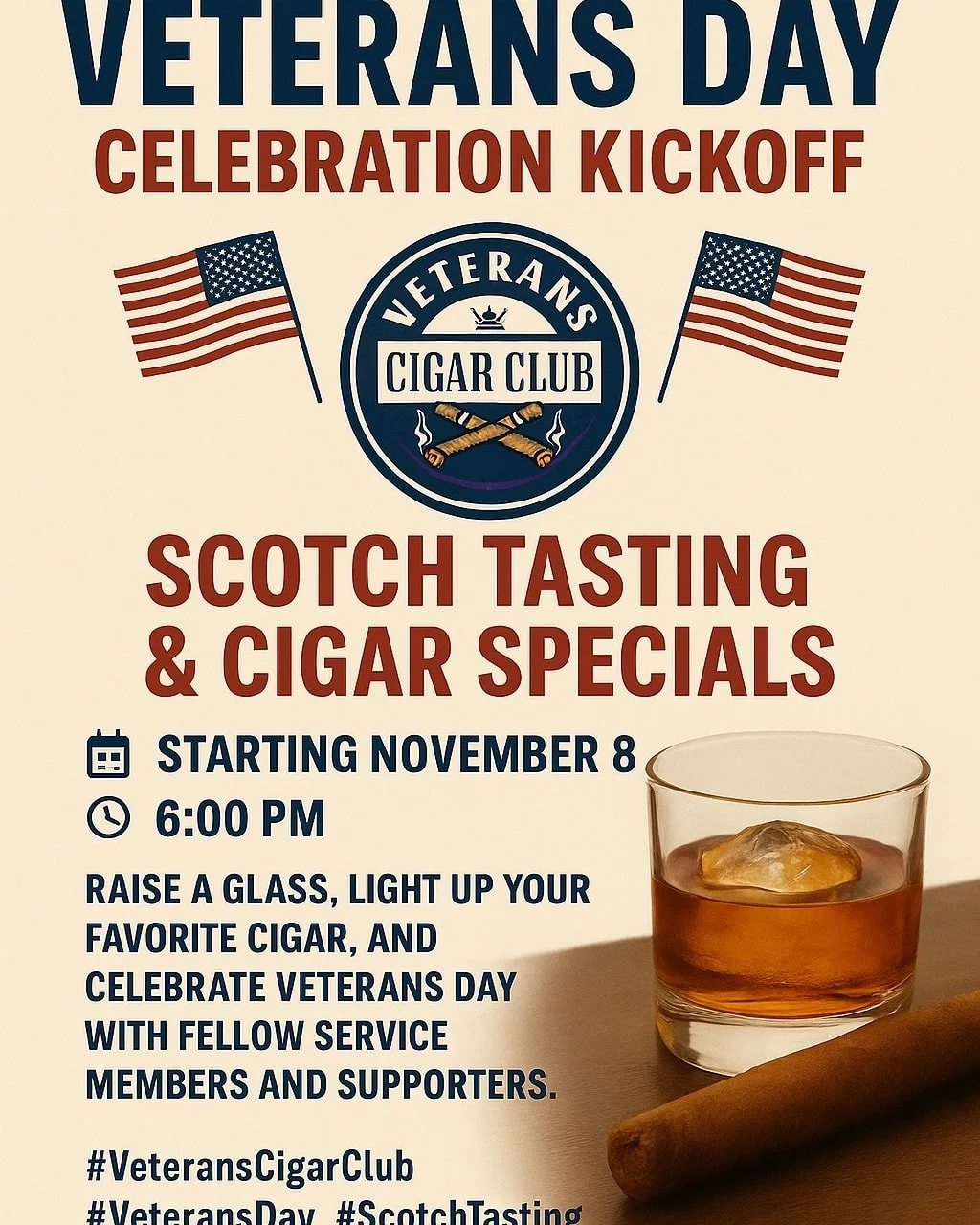 🇺🇸 Veterans Day Celebration Kickoff 🇺🇸
Join us at Veterans Cigar Club for an evening of premium cigars, smooth scotch, and great company as we honor those who served!

🔥 Scotch Tasting &amp; Cigar Specials
📅 Starting November 8th
🕕 6:00 PM
📍 