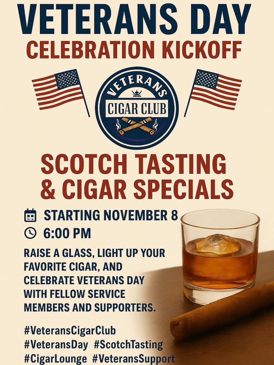 🇺🇸 Veterans Day Celebration Kickoff 🇺🇸
Join us at Veterans Cigar Club for an evening of premium cigars, smooth scotch, and great company as we honor those who served!

🔥 Scotch Tasting &amp; Cigar Specials
📅 Starting November 8th
🕕 6:00 PM
📍 
