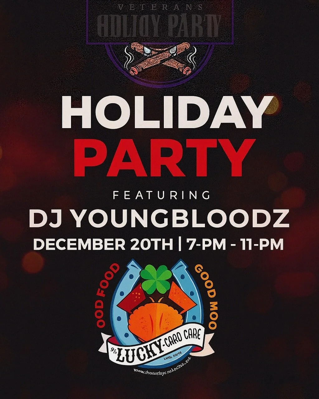 🎉 Veterans Cigar Club Holiday Party! 🎉
Join us for a night of good vibes, great cigars, and holiday cheer!

🔥 Food by: The Lucky Crab Cake
🎧 Music by: DJ Youngbloodz
📅 Date: December 20th
⏰ Time: 7 PM &ndash; 11 PM

Good food, good mood, and goo
