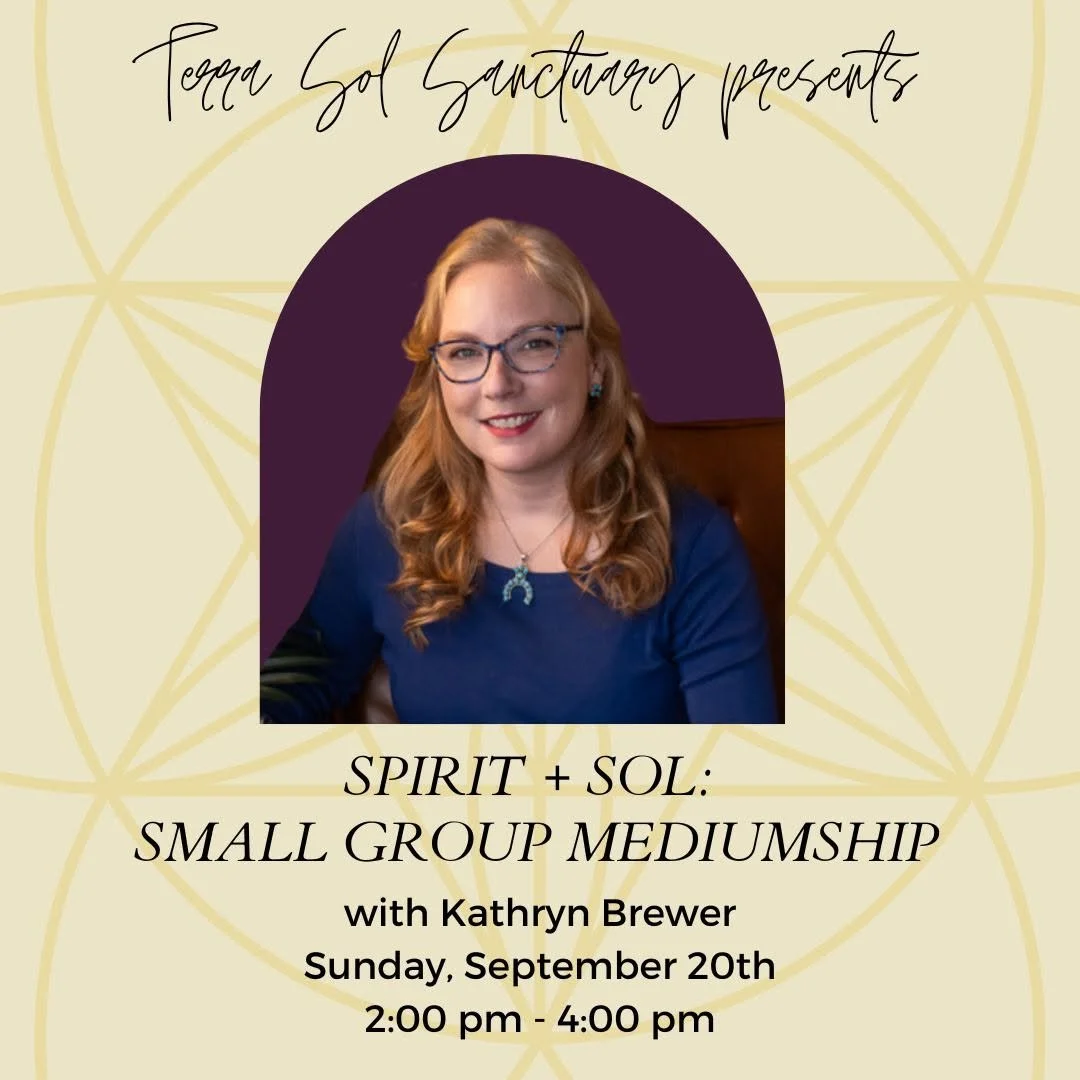Terra Sol + Spirit Small Group Mediumship
