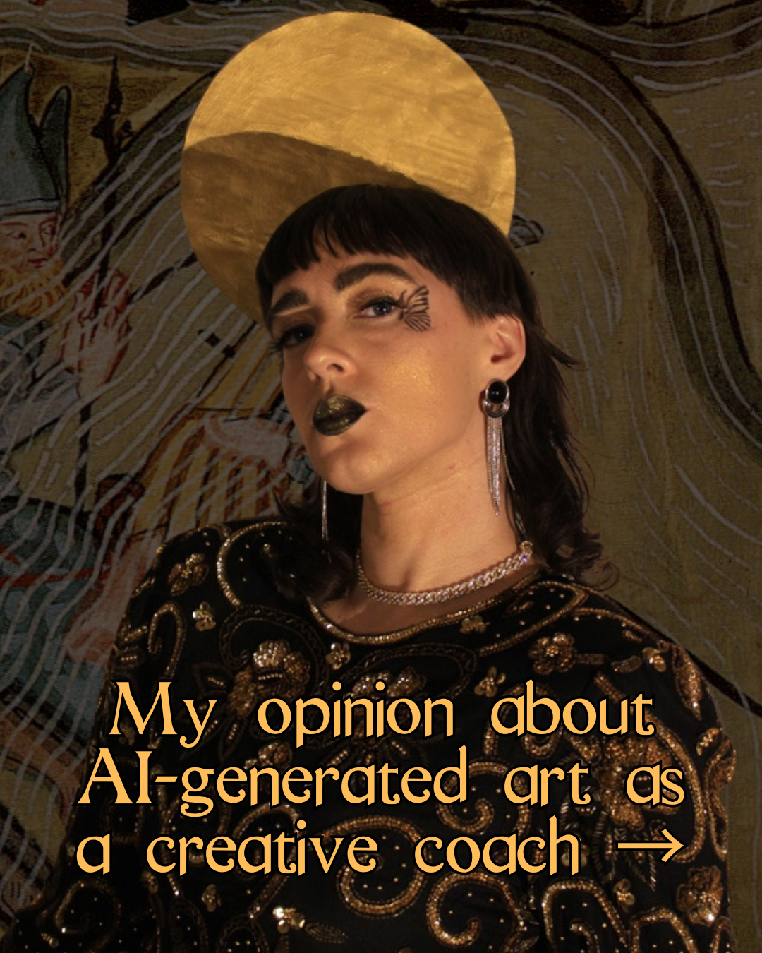 A picture of Aryn the Alchemist a white person with gold makeup and a halo behind their head is behind yellow text that says "my opinion about AI-generated art as a creative coach.