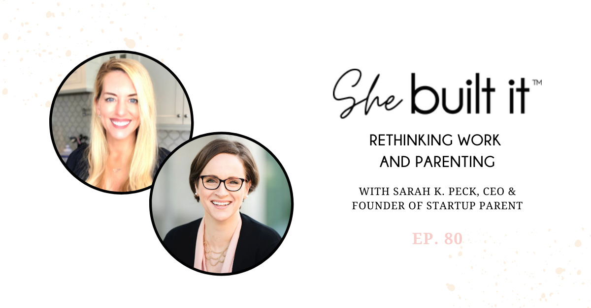 Rethinking Work and Parenting with Sarah K Peck, CEO &amp; Founder of Startup Parent