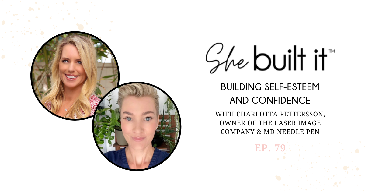 Building Self-Esteem and Confidence with ​​Charlotta Pettersson Owner of The Laser Image Company &amp; MD Needle Pen