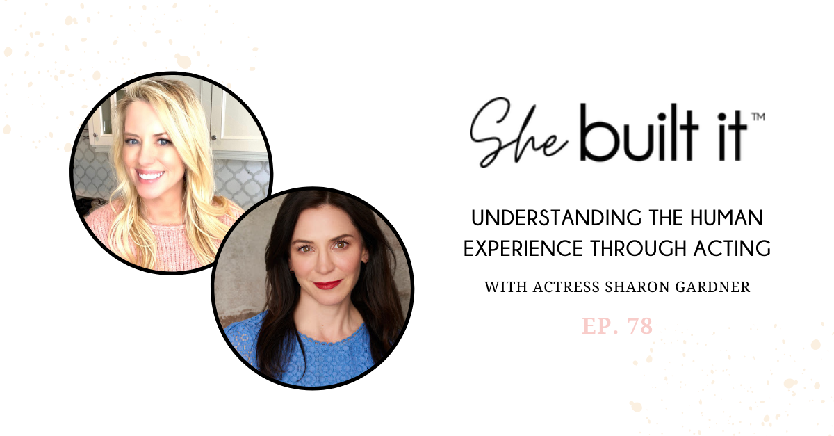 Understanding the Human Experience Through Acting with Actress Sharon Gardner
