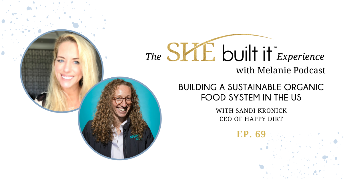 Building a Sustainable Organic Food System in the US with Sandi Kronick, CEO of Happy Dirt