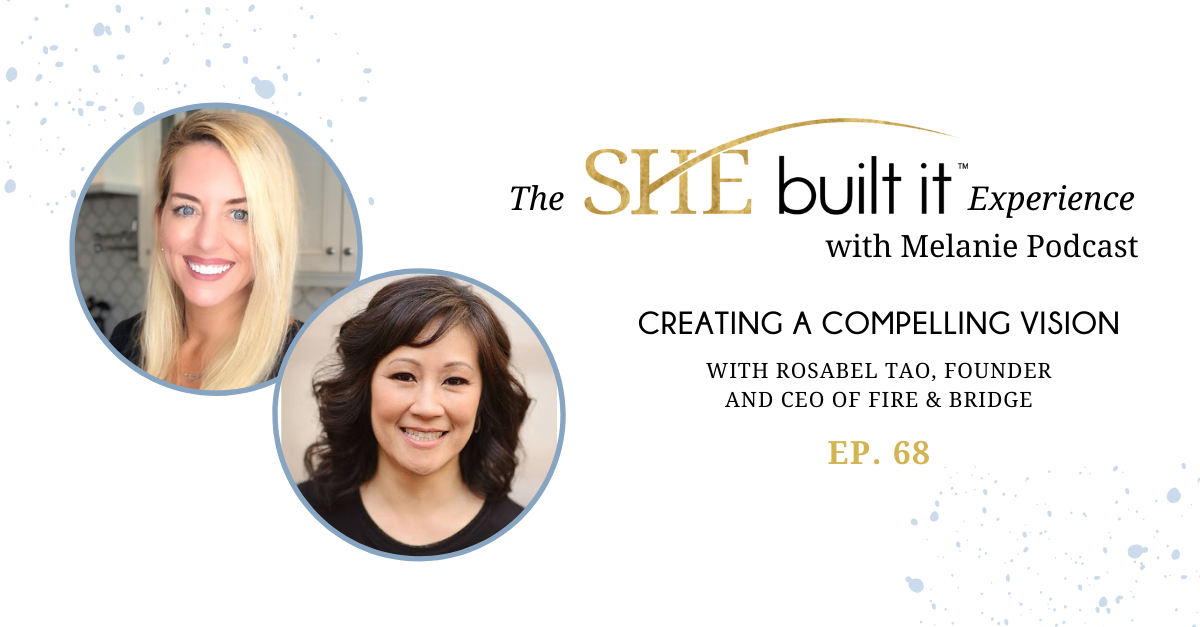 Creating a Compelling Vision with Rosabel Tao, Founder and CEO of Fire &amp; Bridge