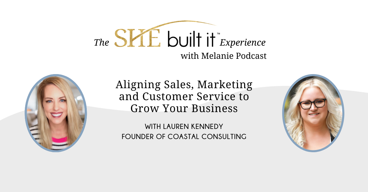 Aligning Sales, Marketing and Customer Service to Grow Your Business with Lauren Kennedy, Founder of Coastal Consulting