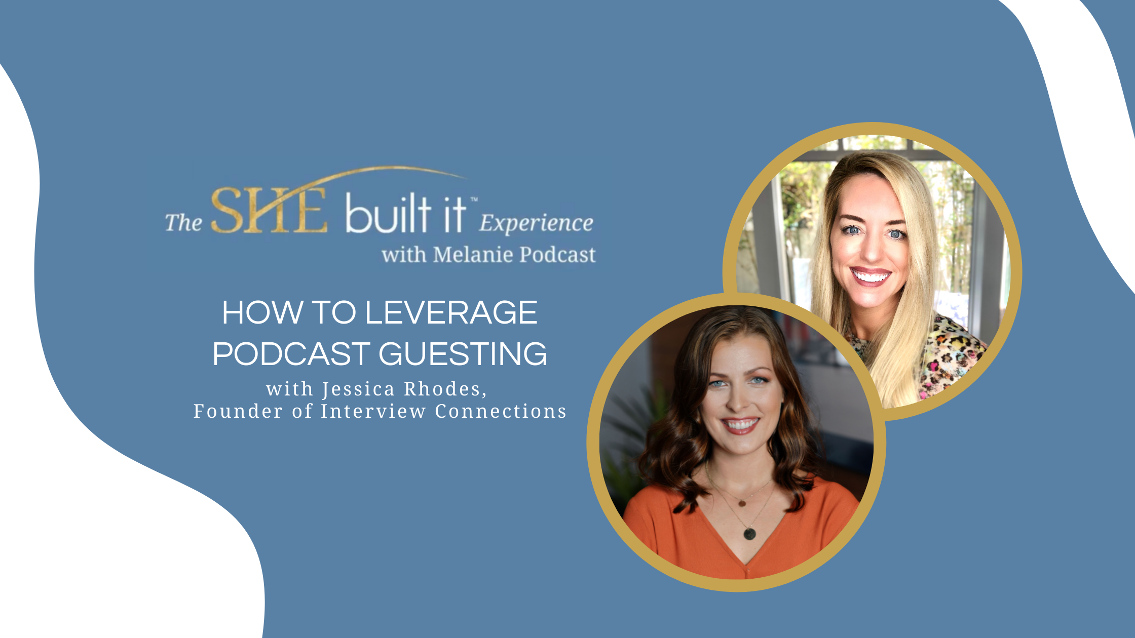 How to Leverage Podcast Guesting with Jessica Rhodes, Founder of Interview Connections