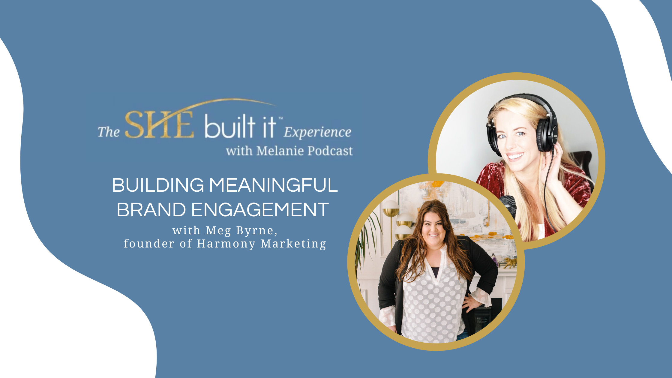 Building Meaningful Brand Engagement with Meg Byrne, Founder of Harmony Marketing 