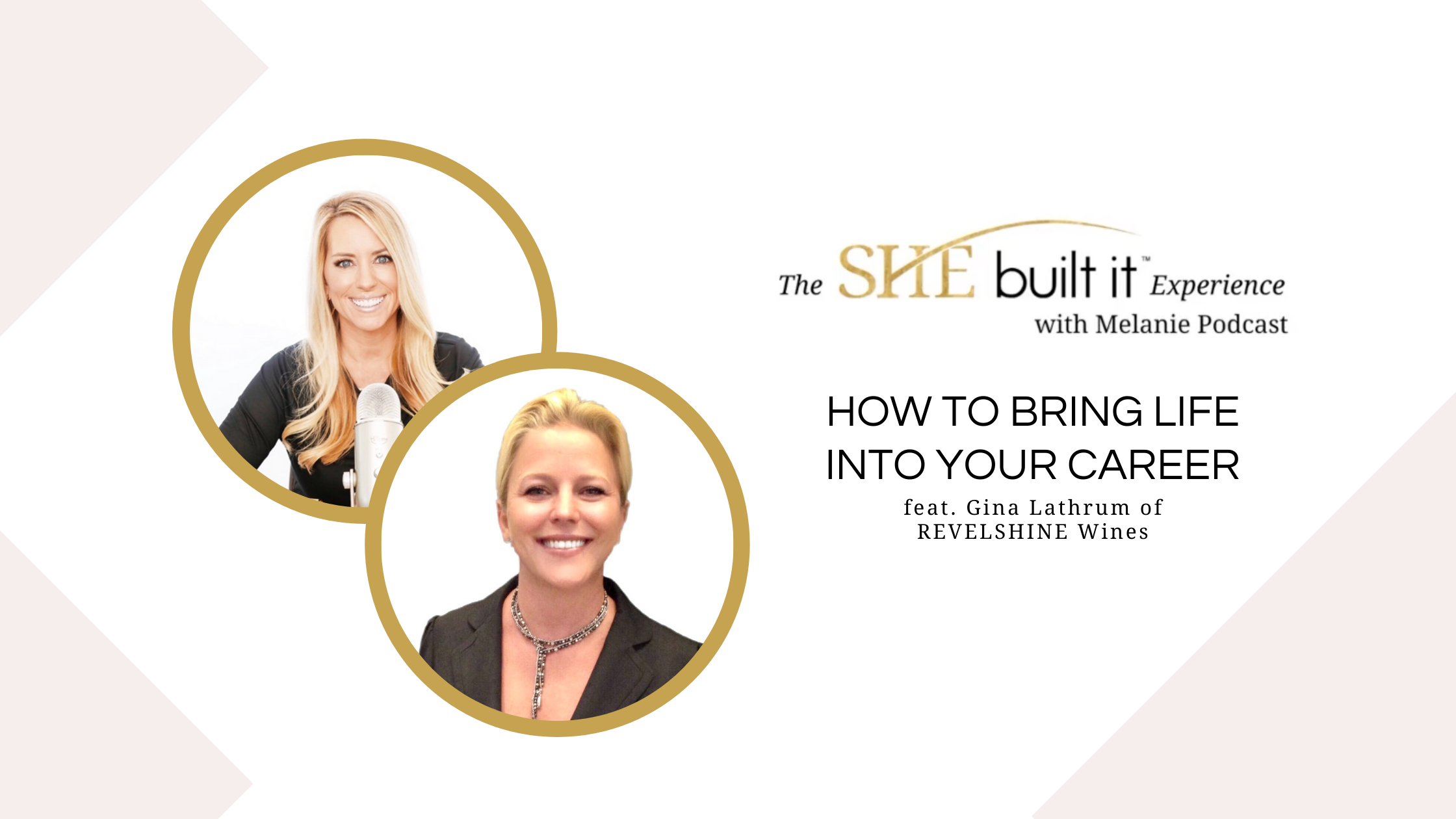 Gina Lathrum, Managing Director - REVELSHINE Wine on How to Bring Life into Your Career