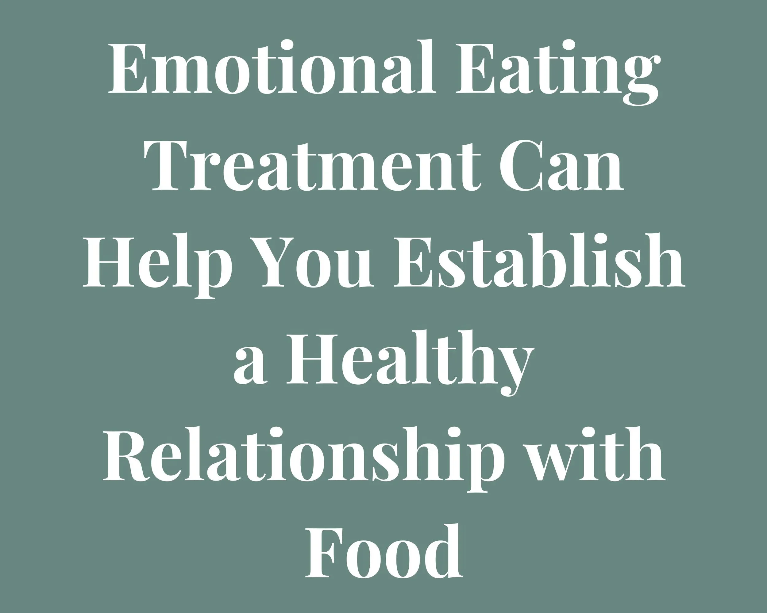 Emotional Eating Treatment Can Help You Establish