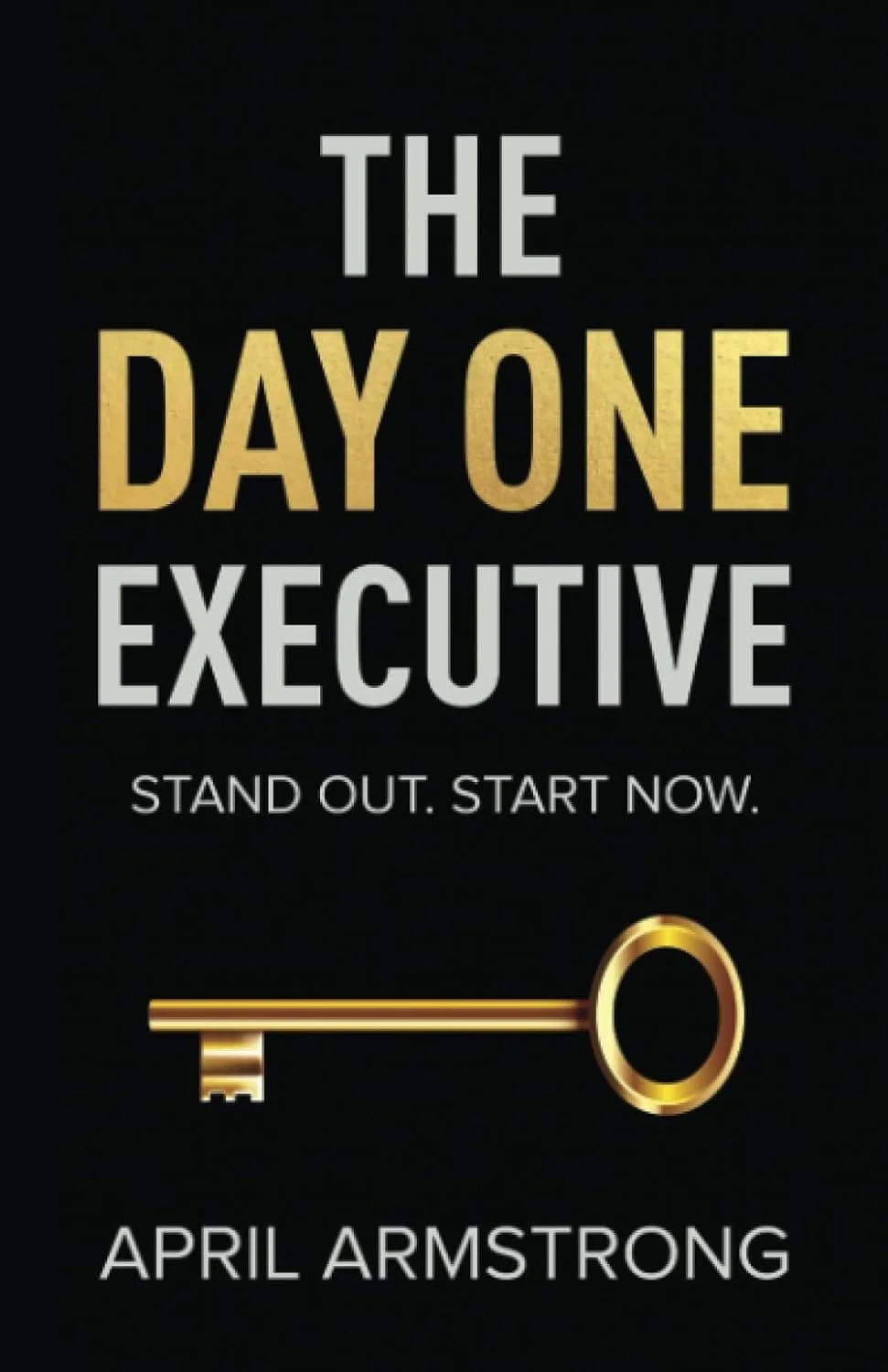 The Day One Executive by April Armstrong