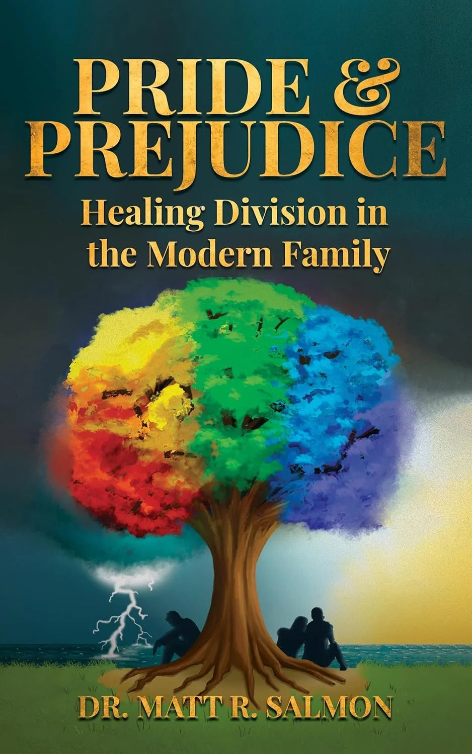Pride & Prejudice: Healing Division in the Modern Family by Dr. Matt R. Salmon