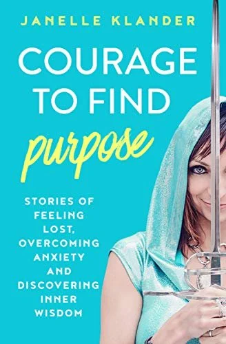 Courage to Find Purpose by Janelle Klander