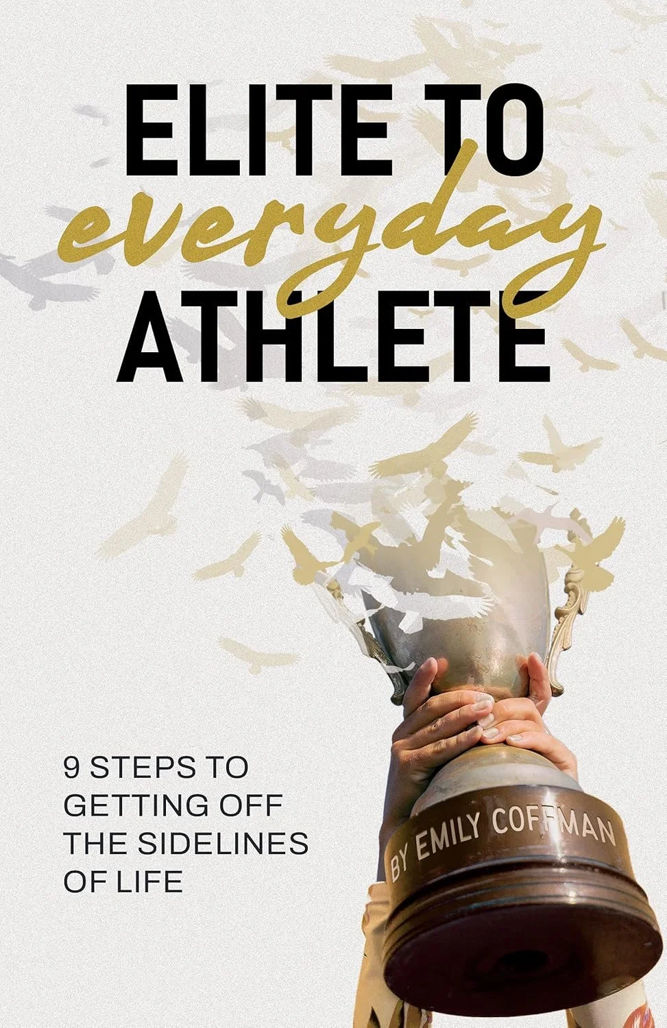 Elite to Everyday Athlete by Emily Coffman