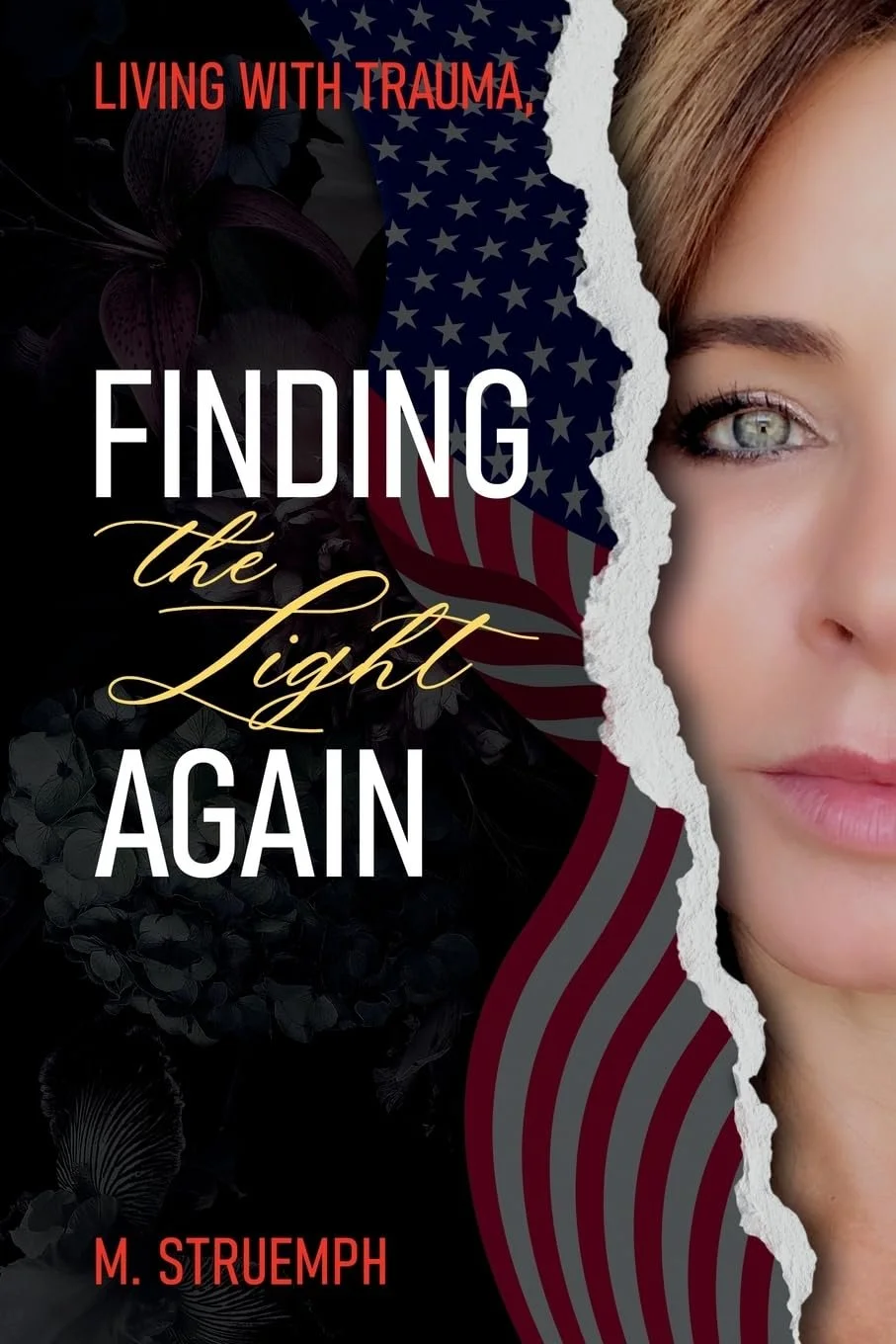 Living with Trauma, Finding the Light Again by M. Struemph