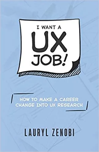 I Want a UX Job! by Lauryl Zenobi