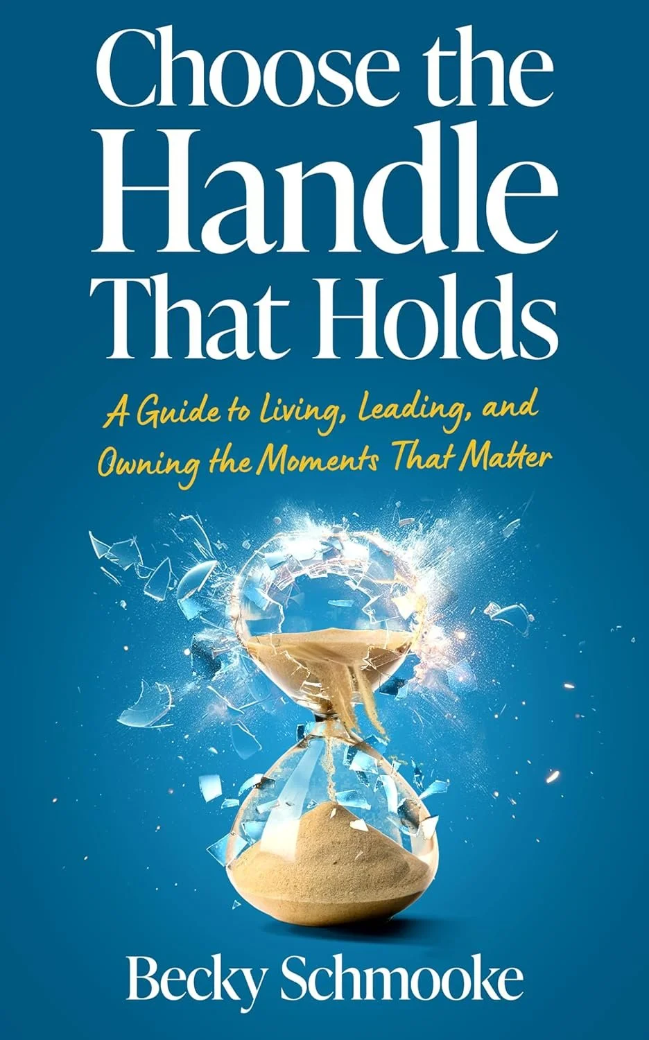 Choose the Handle that Holds by Becky Schmooke