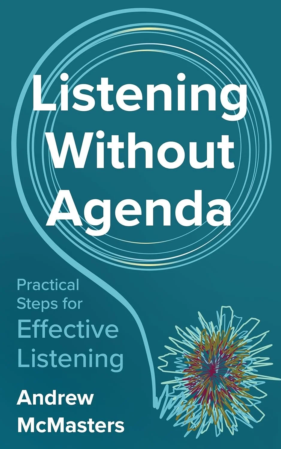 Listening Without Agenda by Andrew McMasters