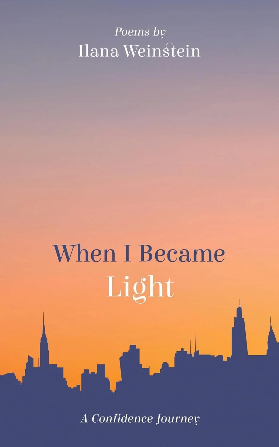 When I Became Light by Ilana Weinstein