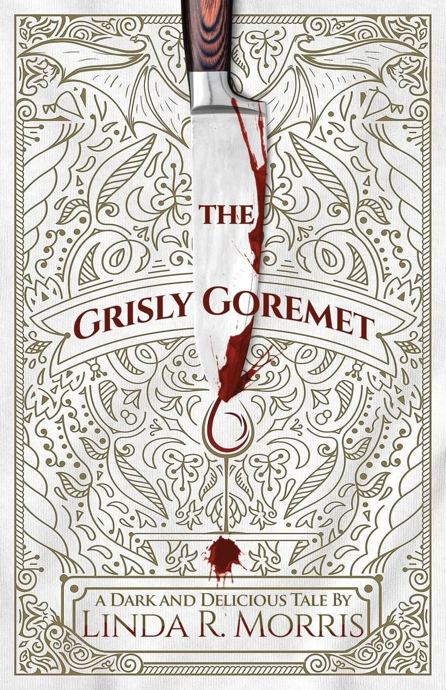 The Grisly Goremet by Linda. R. Morris