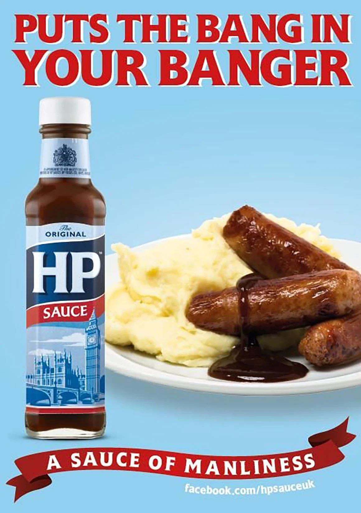 A bottle of HP Sauce next to a plate of mashed potatoes and sausages with gravy, against a blue background with red text that reads 'Puts the bang in your banger' and a red banner at the bottom that says 'A sauce of manliness'.
