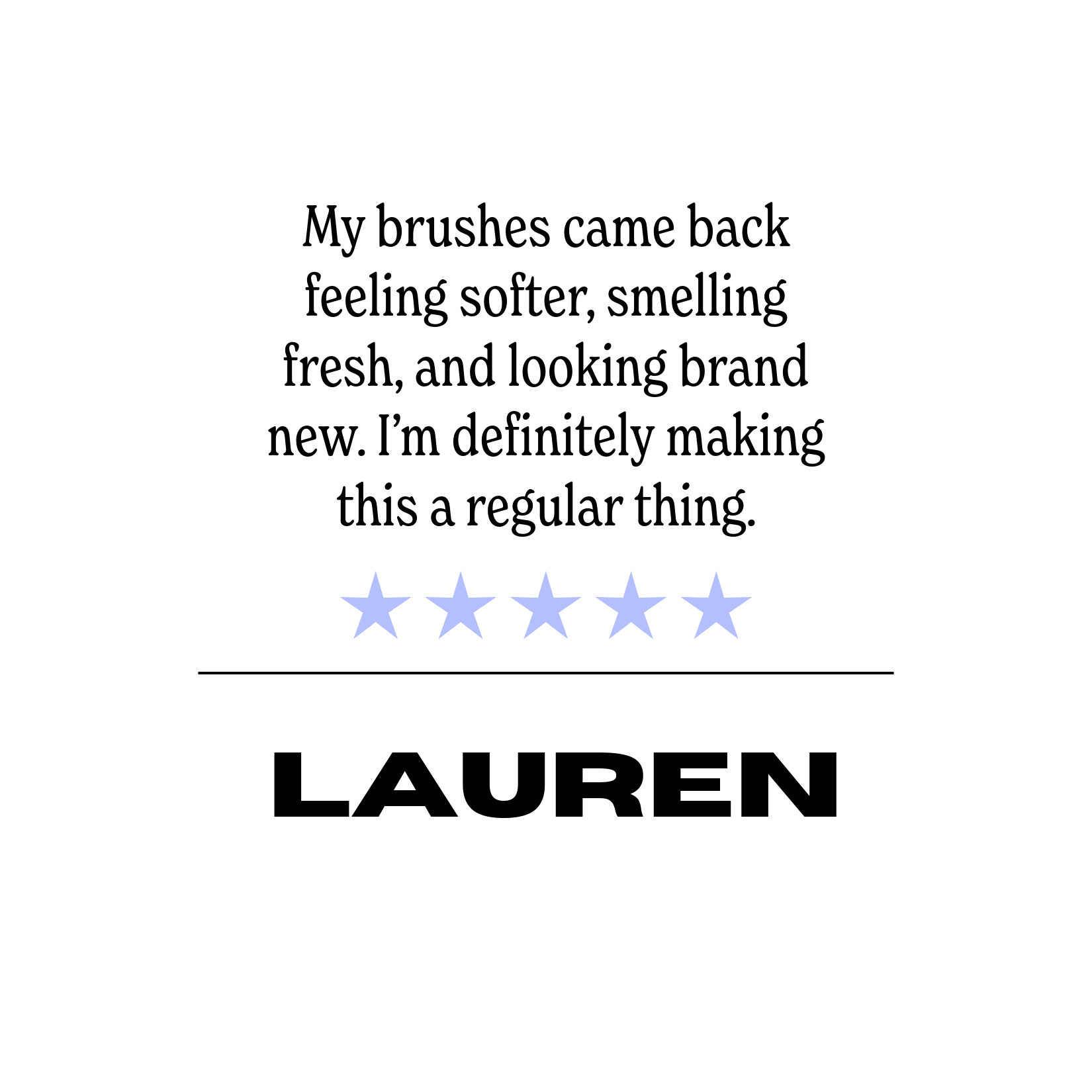 Customer review praising brush cleaning service, noting brushes feel softer, smell fresh, and look new; includes five stars and the name Lauren.