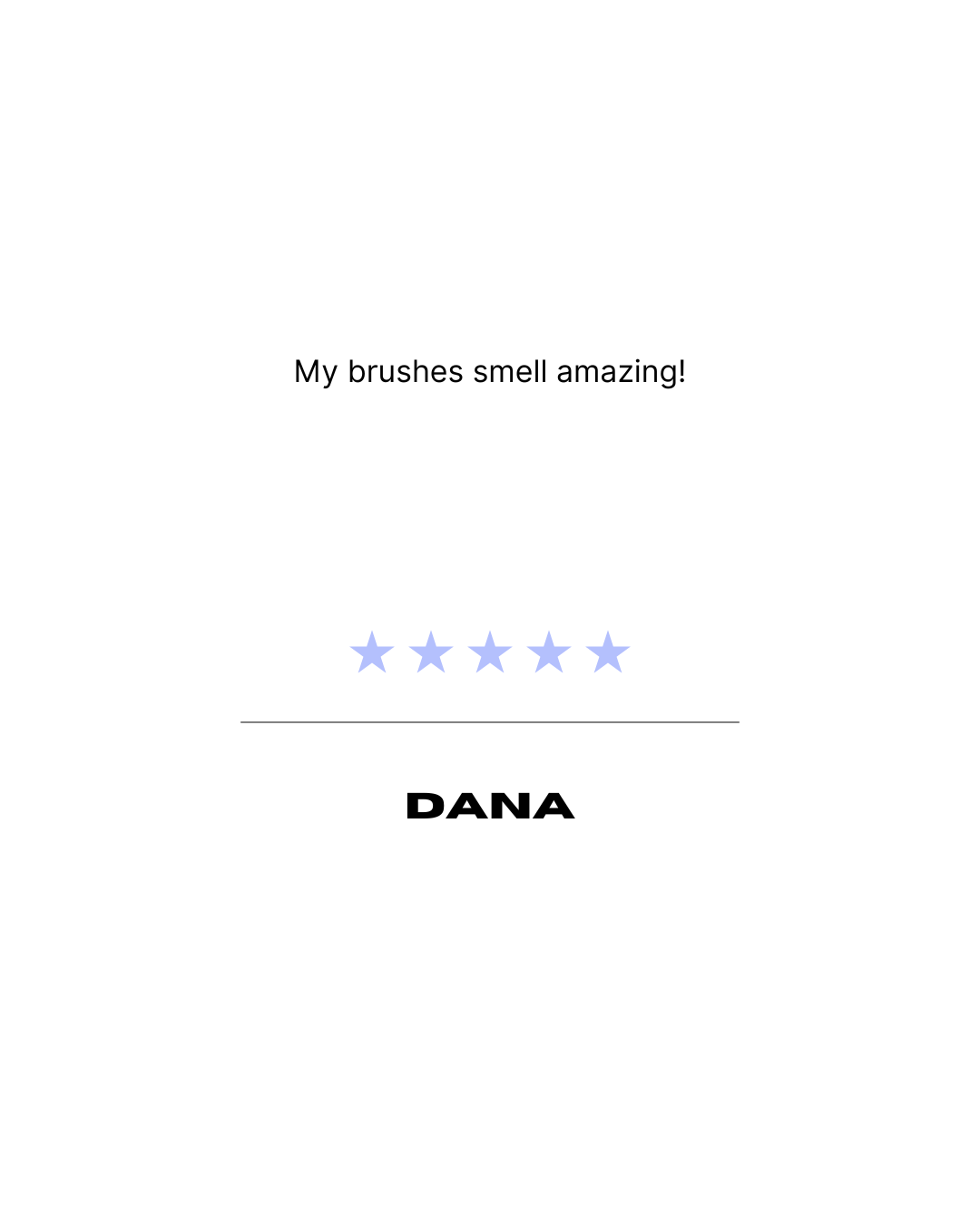 Five-star review saying "My brushes smell amazing!" by Dana.