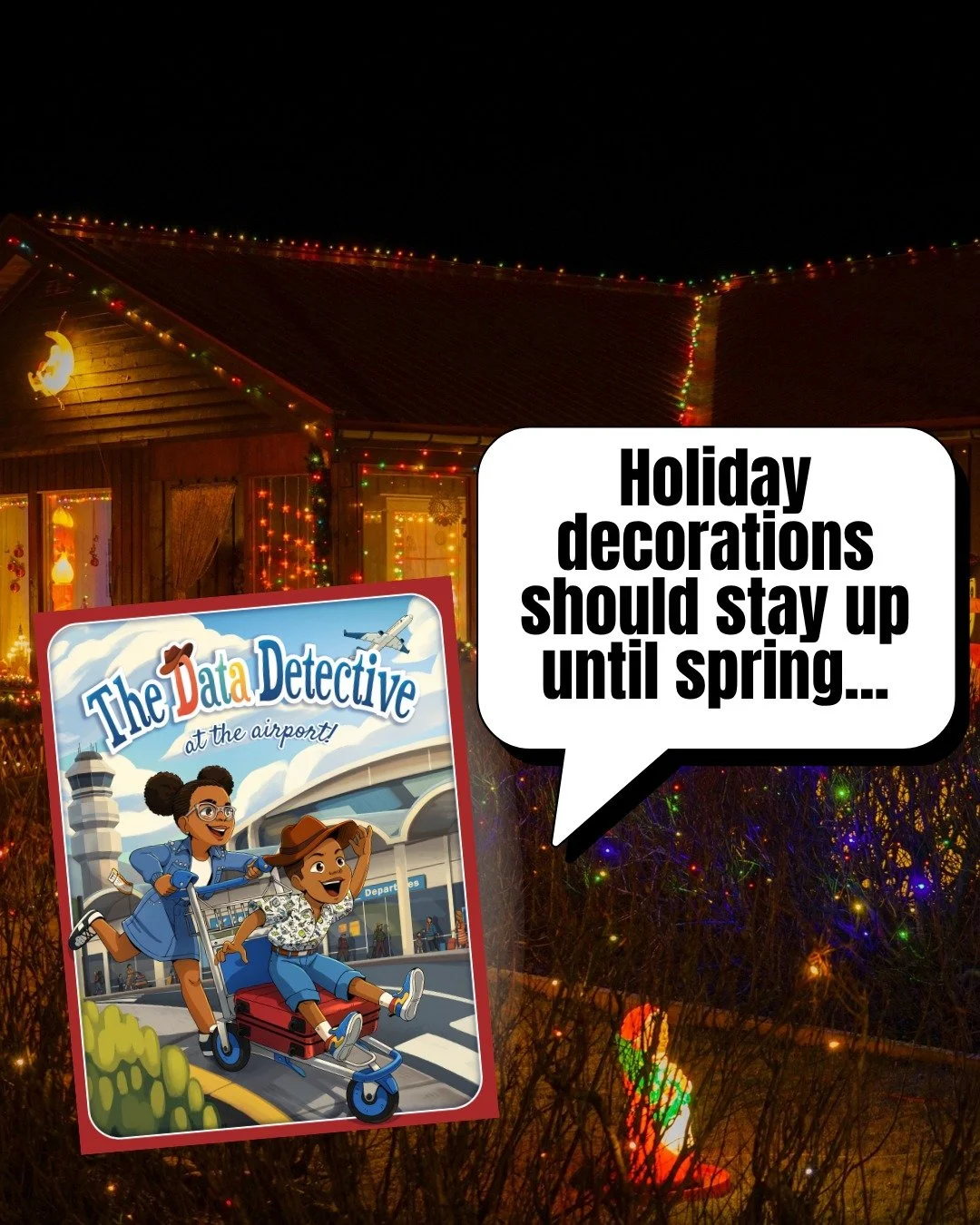 Do YOU agree with the Data Detectives unpopular opinion? 🧐

😏 YES - Holida Decorations FOREVER
😠 Ummm, NO - They need to come down ASAP
 #kidlit #childrensbooks #kidsbookstagram #raisingkids #readaloud #parenttips #stem #data #artificalintelligenc