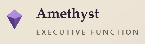Amethyst Executive Function 