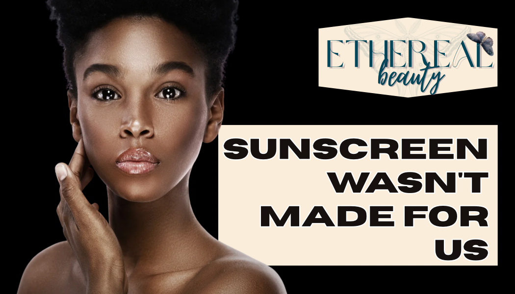 Sunsceen wasn’t made for us.