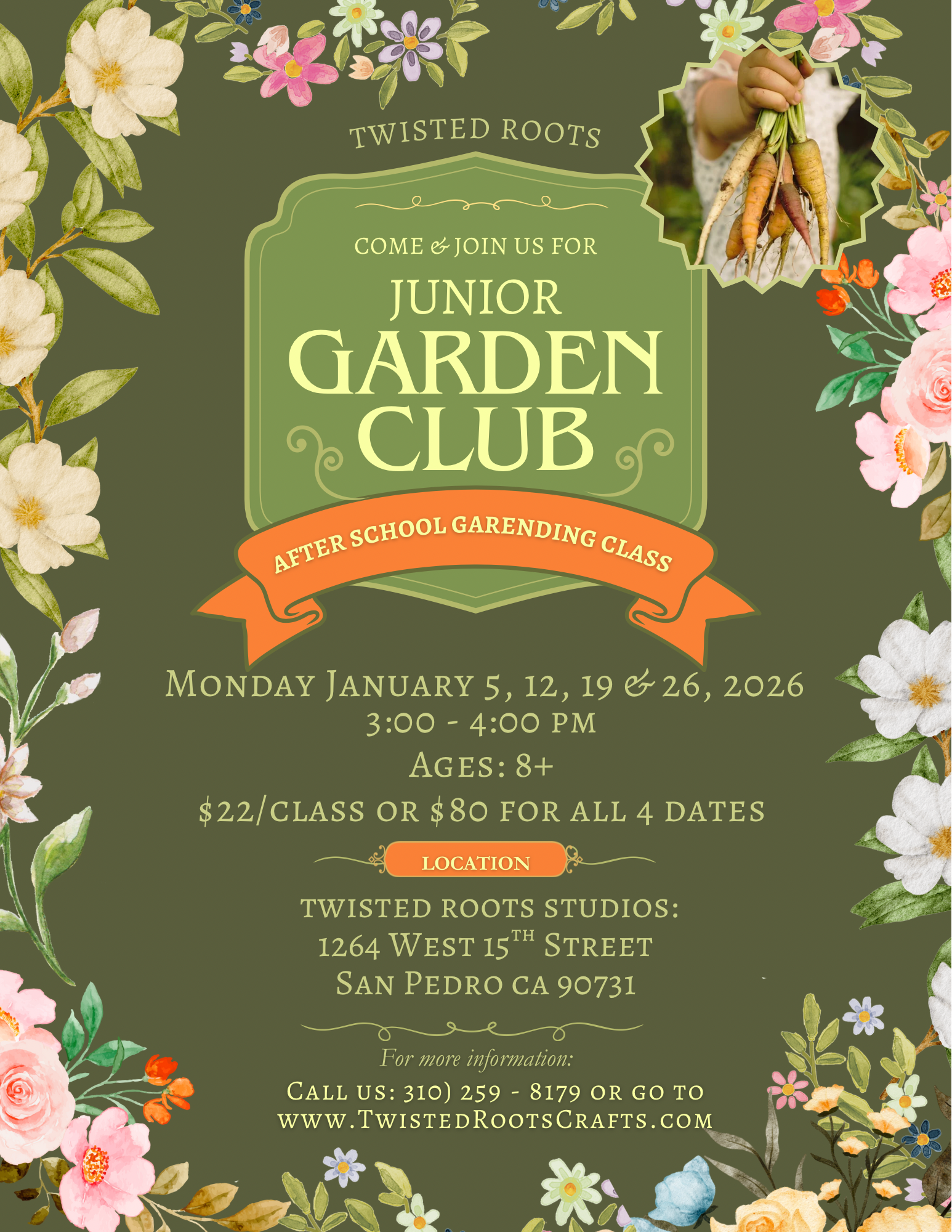 Spring-themed flyer for the Twisted Roots Junior Garden Club. Contains floral borders, a photo of a child's hand holding a bunch of carrots, and details about the after-school gardening classes scheduled for Mondays in January 2026 at Twisted Roots Studios in San Pedro, Ca.