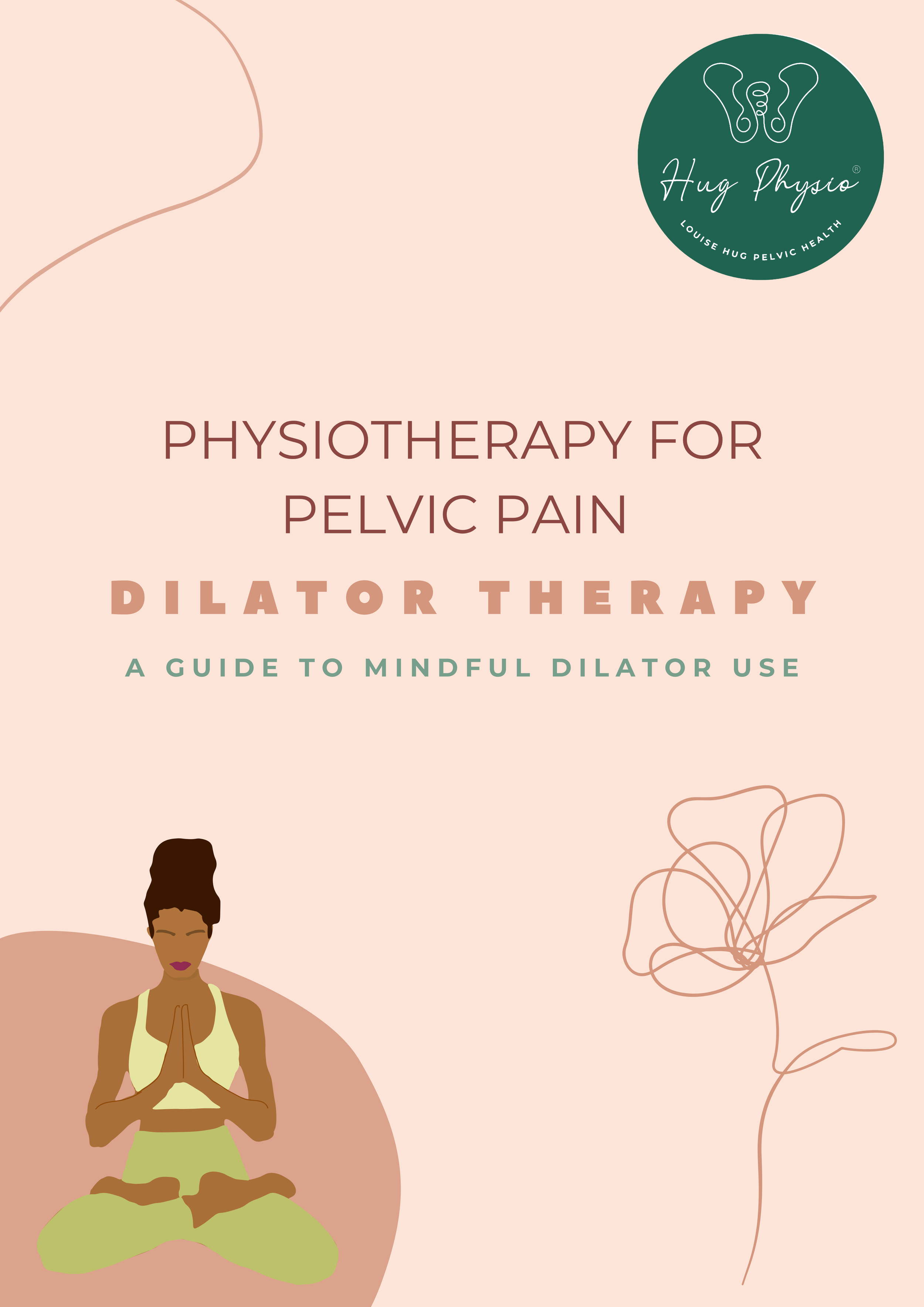 Cover of a guide titled "Physiotherapy for Pelvic Pain: Dilator Therapy" from Hug Physio, featuring a woman in a yoga pose with hands in prayer and sitting cross-legged, with simple line art flowers on a pastel pink background.