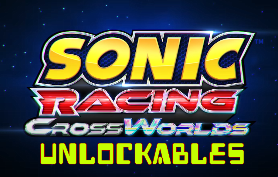 Sonic Racing CrossWorlds Unlockables Guide | How to Unlock All Content