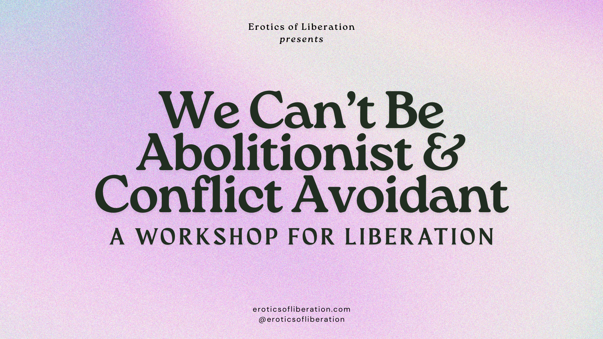 We Can't Be Abolitionist & Conflict Avoidant: A Workshop for Liberation
