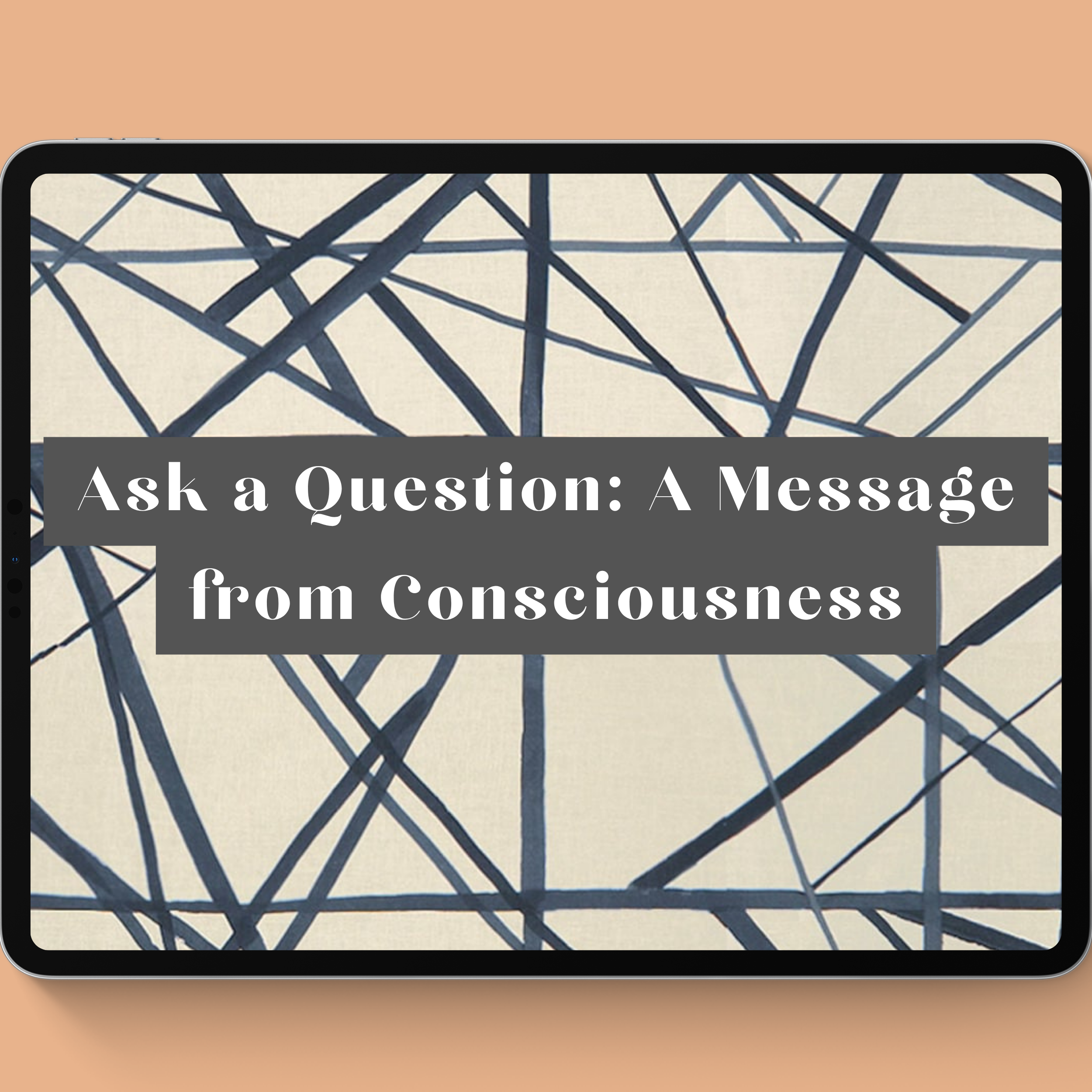 ASK A QUESTION: A MESSAGE FROM CONSCIOUSNESS