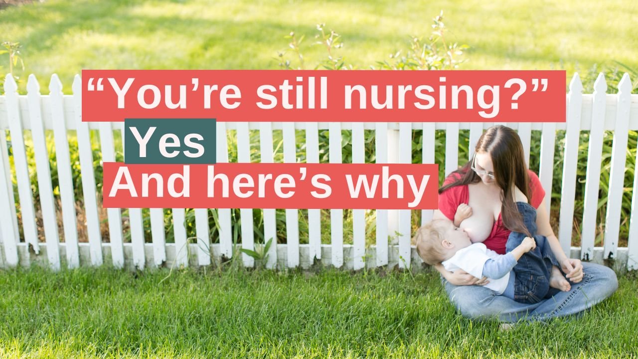 Why Is My Toddler Still Nursing and What Do They Get From It?