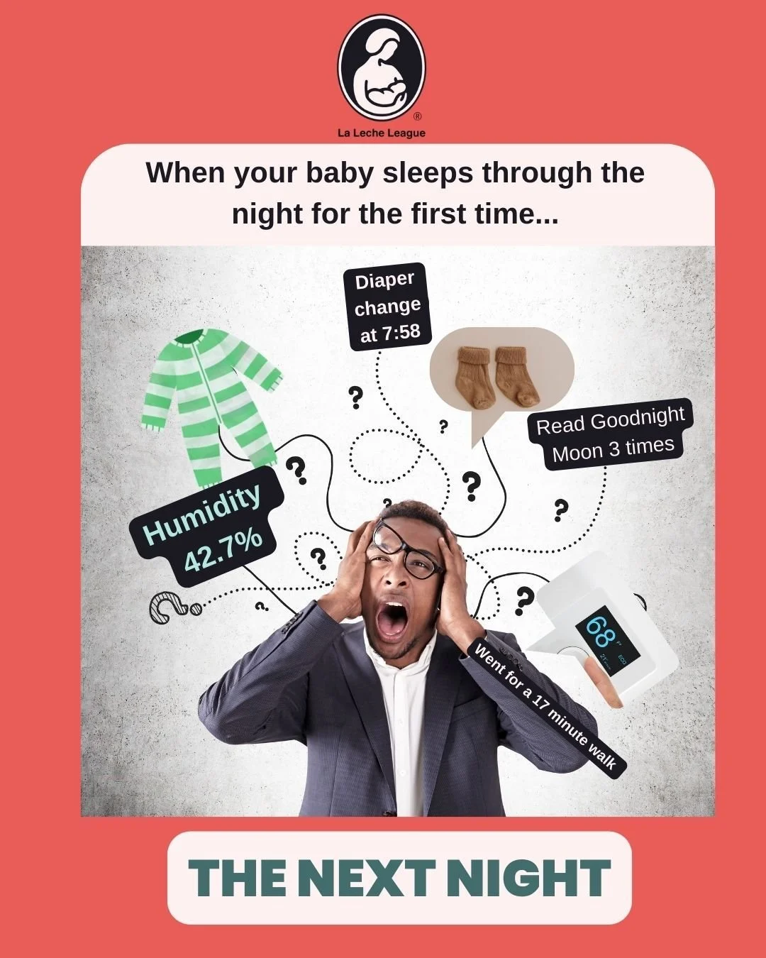 When your baby sleeps through the night for the first time...you go through your day to find things that you can control that must have been the cause of your baby sleeping at night. 

You find yourself changing their diaper at exactly 7:58, reading 