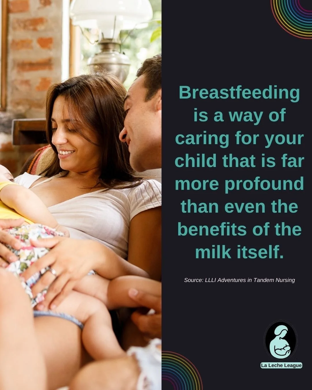 Breastfeeding is a way of caring for your child that is far more profound than even the benefits of the milk itself.

source: LLLI Adventures in Tandem Nursing