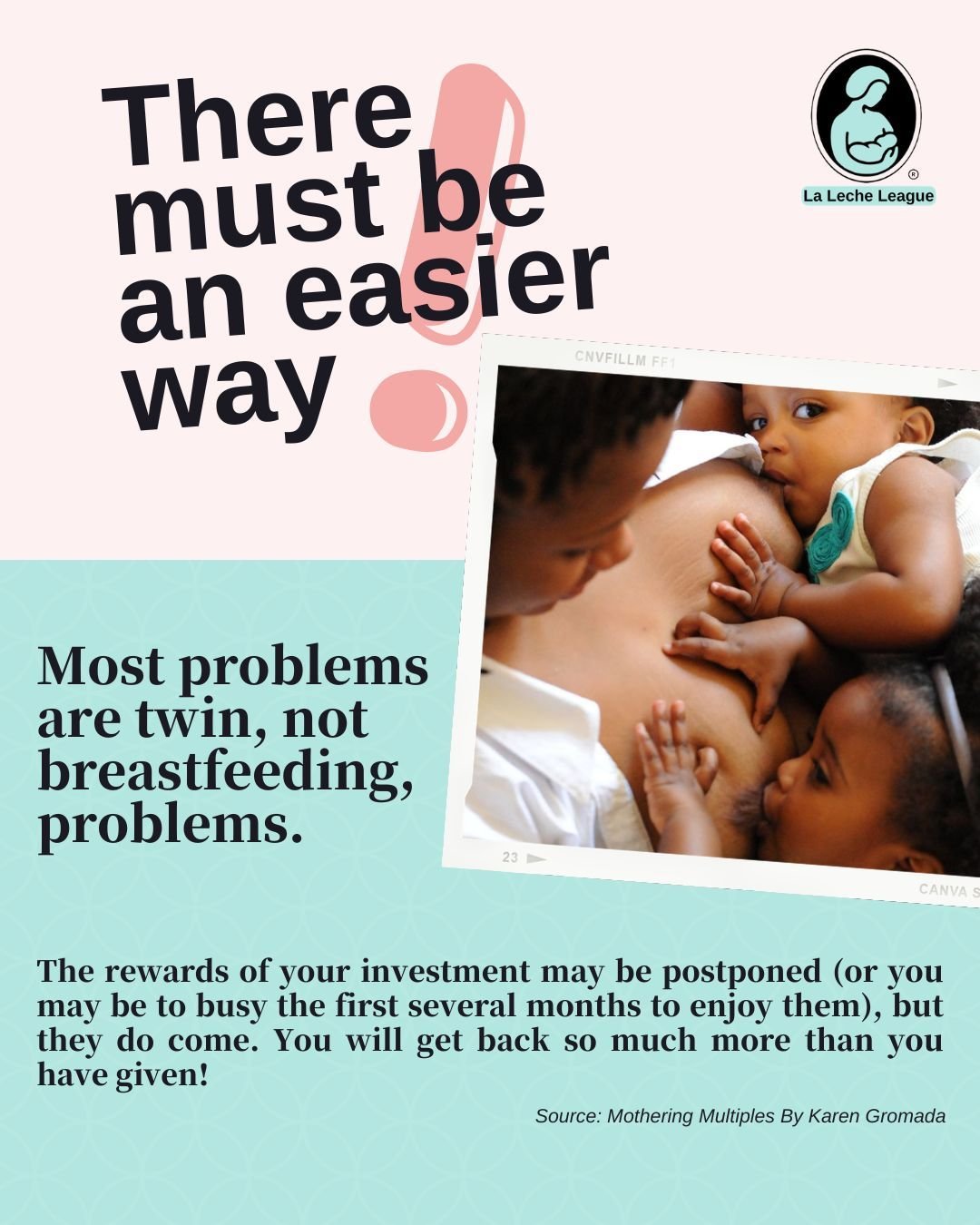 There must be an easier way!

Most problems are twin, not breastfeeding, problems. The rewards of your investment may be postponed (or you may be to busy the first several months to enjoy them), but they do come. You will get back so much more than y