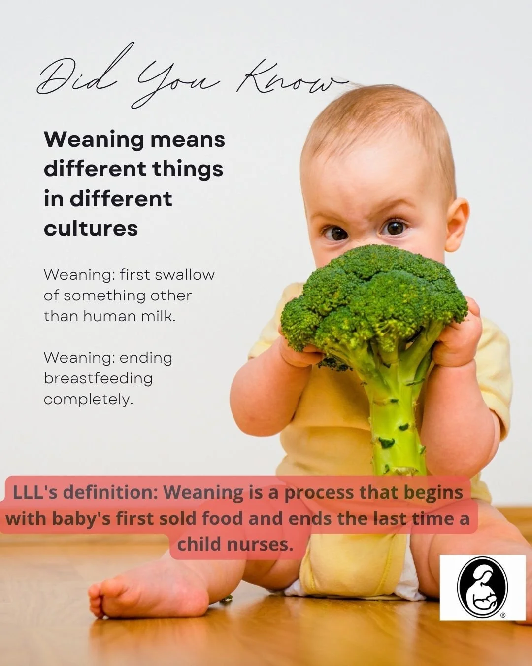 Did you know weaning means different things in different cultures? 

Weaning: first swallow of something other than human milk.

Weaning: ending breastfeeding completely.

LLL's definition: Weaning is a process that begins with baby's first sold food