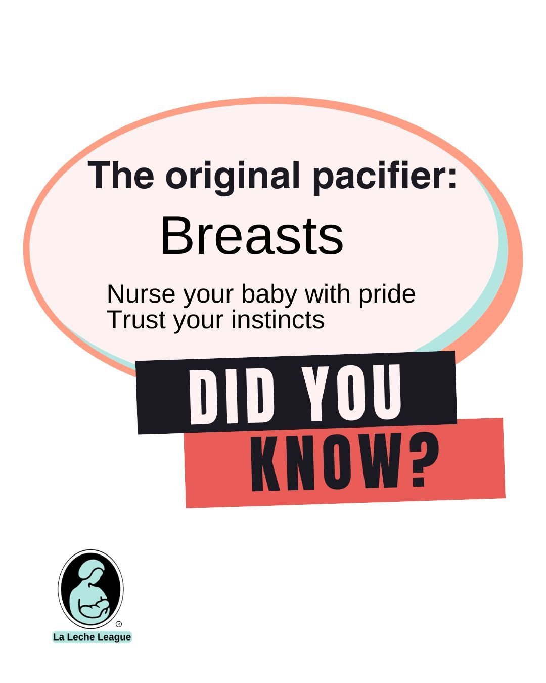 Did you know...

The original pacifier: Breasts. Nurse your baby with pride. Trust your instincts.