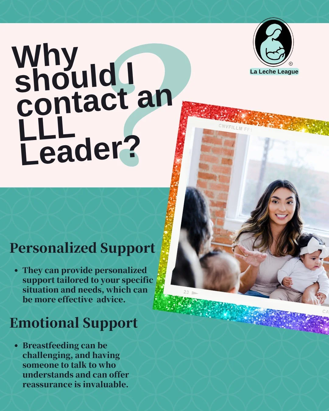 Why should I contact an LLL Leader?

Personalized Support:
They can provide personalized support tailored to your specific situation and needs, which can be more effective  advice.

Emotional Support:
Breastfeeding can be challenging, and having some